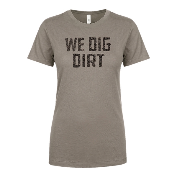 Ladies We Dig Dirt Warm Grey Tee 